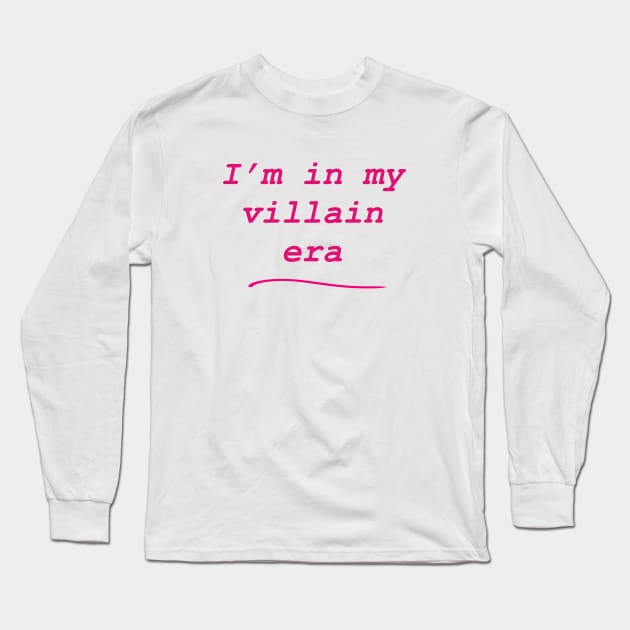 I’m in my villain era (pink) Long Sleeve T-Shirt by Earl Grey